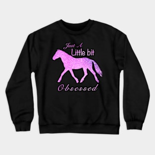 Just a little bit obsessed Crewneck Sweatshirt